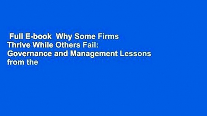 Full E-book  Why Some Firms Thrive While Others Fail: Governance and Management Lessons from the