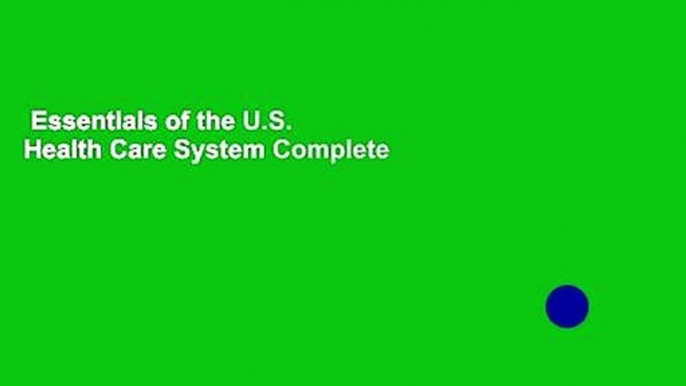 Essentials of the U.S. Health Care System Complete