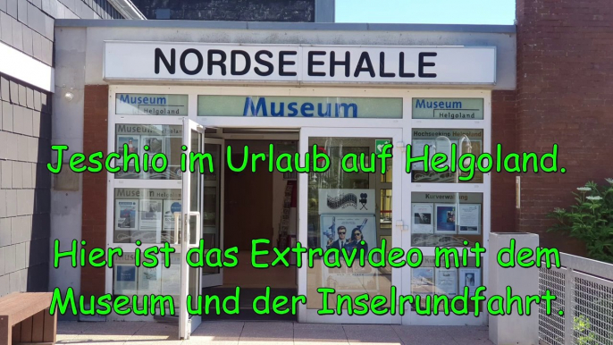 Jeschio macht Urlaub auf Helgoland 2019 (2/2) - Museum & Inselrundfahrt