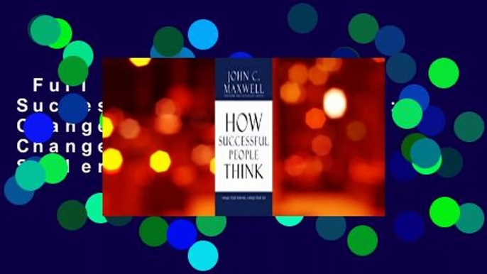 Full version  How Successful People Think: Change Your Thinking, Change Your Life  Best Sellers