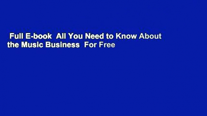 Full E-book  All You Need to Know About the Music Business  For Free