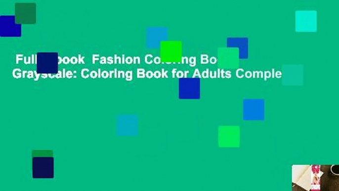 Full E-book  Fashion Coloring Book. Grayscale: Coloring Book for Adults Complete