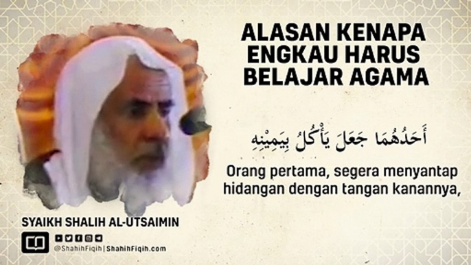 Alasan Kenapa Engkau Harus Belajar Agama - Syaikh Muhammad bin Shalih Al-Utsaimin