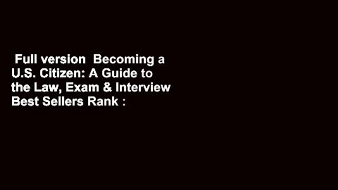 Full version  Becoming a U.S. Citizen: A Guide to the Law, Exam & Interview  Best Sellers Rank :