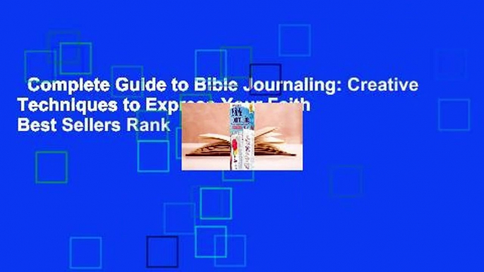 Complete Guide to Bible Journaling: Creative Techniques to Express Your Faith  Best Sellers Rank