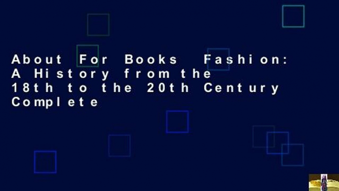 About For Books  Fashion: A History from the 18th to the 20th Century Complete