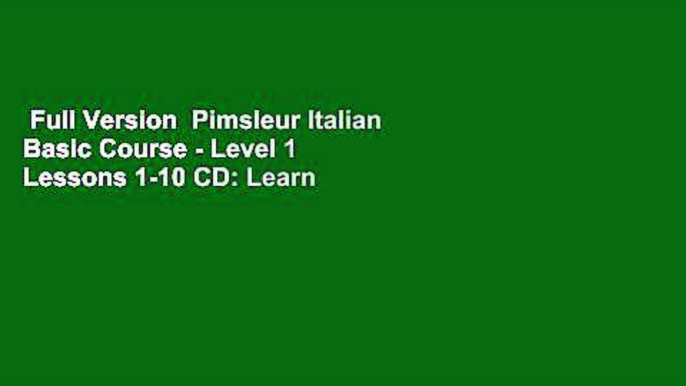 Full Version  Pimsleur Italian Basic Course - Level 1 Lessons 1-10 CD: Learn to Speak and