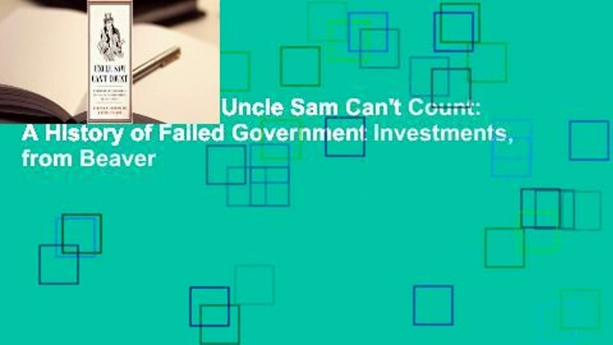 About For Books  Uncle Sam Can't Count: A History of Failed Government Investments, from Beaver