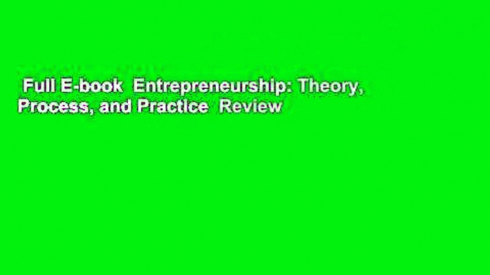 Full E-book  Entrepreneurship: Theory, Process, and Practice  Review