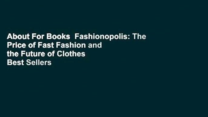 About For Books  Fashionopolis: The Price of Fast Fashion and the Future of Clothes  Best Sellers