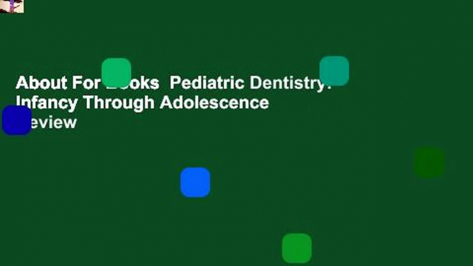 About For Books  Pediatric Dentistry: Infancy Through Adolescence  Review