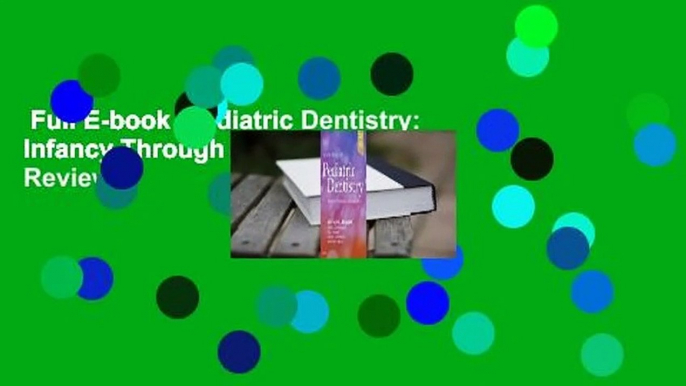 Full E-book  Pediatric Dentistry: Infancy Through Adolescence  Review