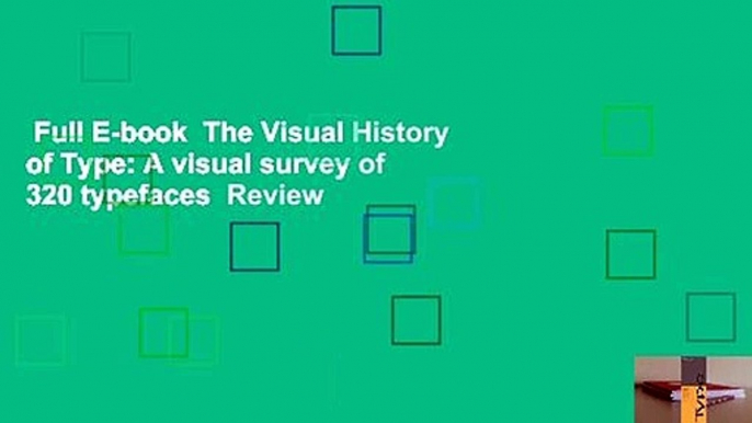 Full E-book  The Visual History of Type: A visual survey of 320 typefaces  Review