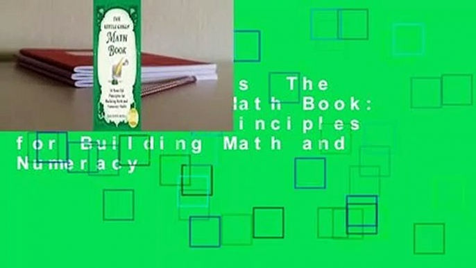 About For Books  The Little Green Math Book: 30 Powerful Principles for Building Math and Numeracy