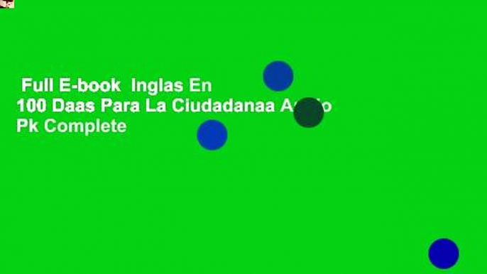 Full E-book  Inglas En 100 Daas Para La Ciudadanaa Audio Pk Complete