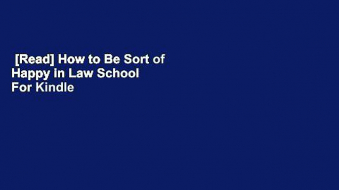 [Read] How to Be Sort of Happy in Law School  For Kindle