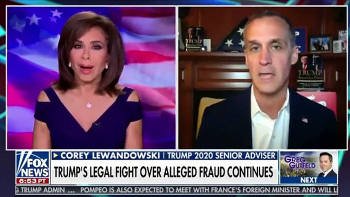 Cory Lewandowski, Trump 2020 Senior Adviser on Justice With Judge Jeanine Pirro, FOX NEWS Nov 14 Trump's legal fight over obvious unquestioned voter fraud continues. Officials not following actual Judge Orders to allow them to monitor vote counting.