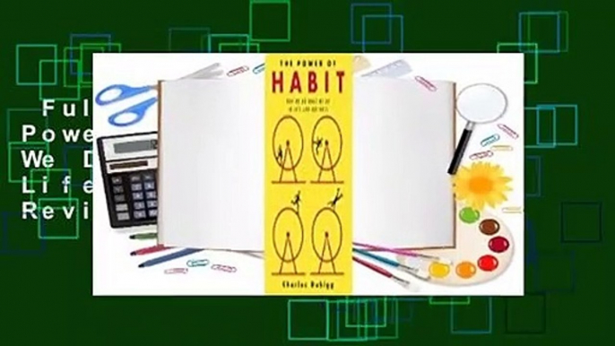 Full Version  The Power of Habit: Why We Do What We Do in Life and Business  Review