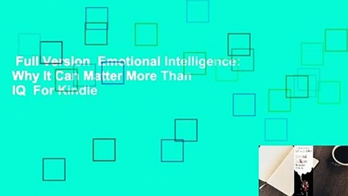 Full Version  Emotional Intelligence: Why It Can Matter More Than IQ  For Kindle