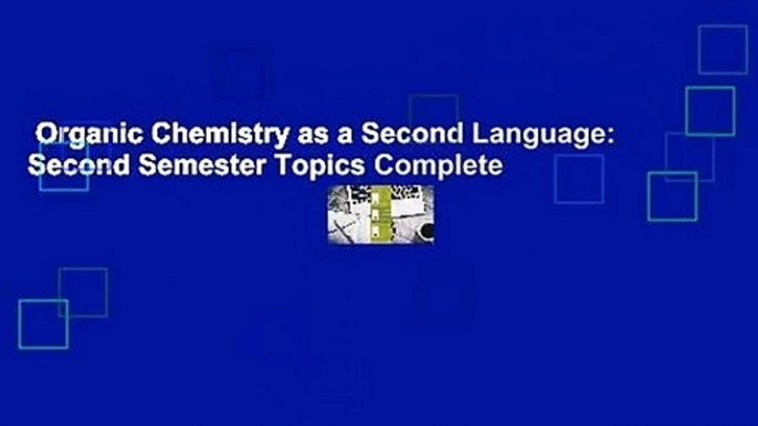 Organic Chemistry as a Second Language: Second Semester Topics Complete