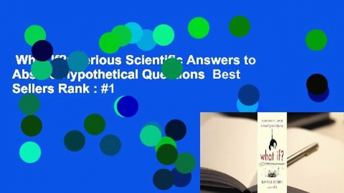 What If?: Serious Scientific Answers to Absurd Hypothetical Questions  Best Sellers Rank : #1