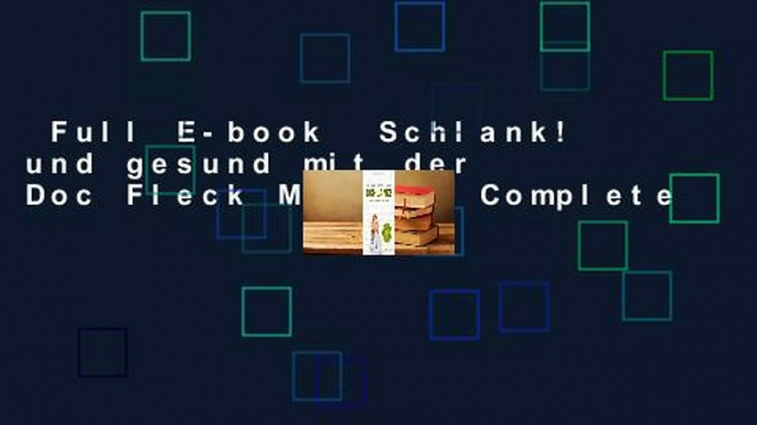 Full E-book  Schlank! und gesund mit der Doc Fleck Methode Complete