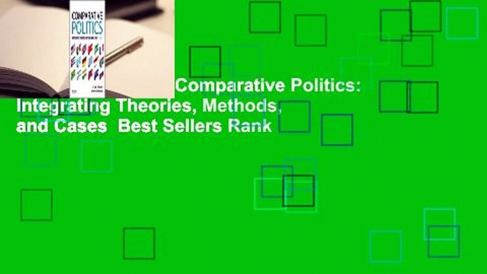 About For Books  Comparative Politics: Integrating Theories, Methods, and Cases  Best Sellers Rank