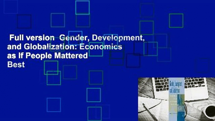 Full version  Gender, Development, and Globalization: Economics as If People Mattered  Best