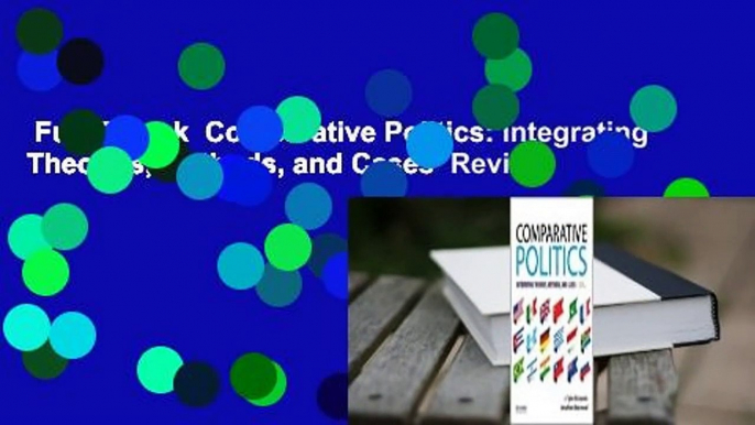 Full E-book  Comparative Politics: Integrating Theories, Methods, and Cases  Review