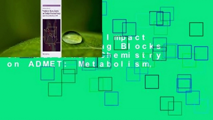 Full E-book  Impact of the Building Blocks of Medicinal Chemistry on ADMET: Metabolism,