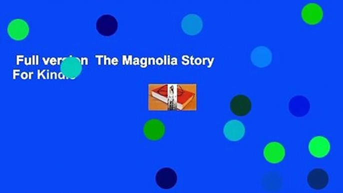 Full version  The Magnolia Story  For Kindle