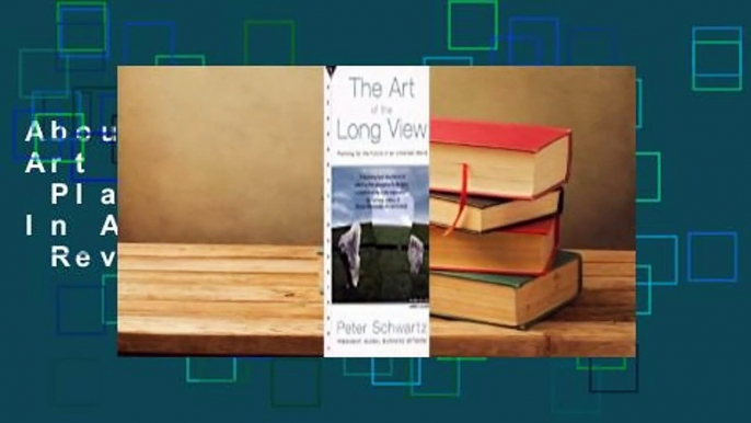 About For Books  The Art Of The Long View:  Planning For The Future In An Uncertain World  Review