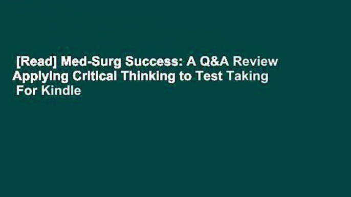 [Read] Med-Surg Success: A Q&A Review Applying Critical Thinking to Test Taking  For Kindle