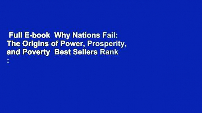 Full E-book  Why Nations Fail: The Origins of Power, Prosperity, and Poverty  Best Sellers Rank :