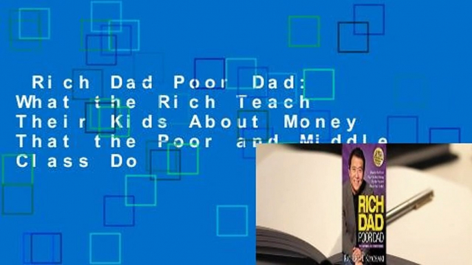 Rich Dad Poor Dad: What the Rich Teach Their Kids About Money That the Poor and Middle Class Do