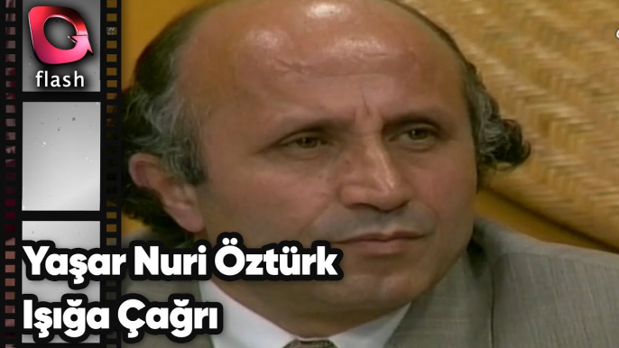 YAŞAR NURİ ÖZTÜRK VE SELAHATTİN ÖZGÜNDÜZ - IŞIĞA ÇAĞRI | Flash TV Nostalji 2001