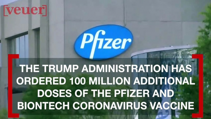 U.S. Orders 100 Million Additional Pfizer Coronavirus Vaccine Doses