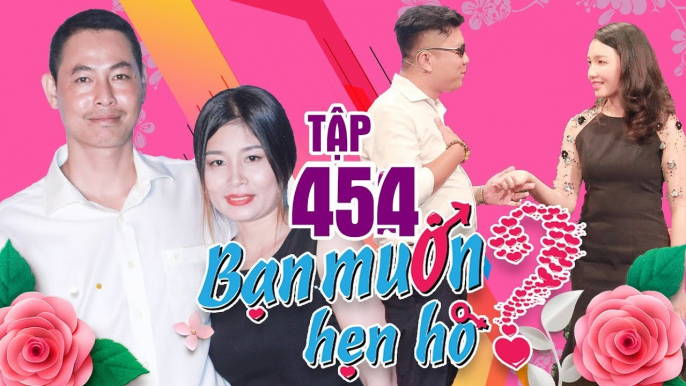 BẠN MUỐN HẸN HÒ #454 | Cô gái BMHH vừa đẹp vừa giỏi quyết không hẹn hò chàng trai vì...