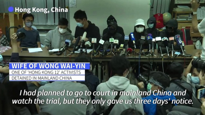 'Hong Kong 12' relatives speak out as detained activists go on trial in China