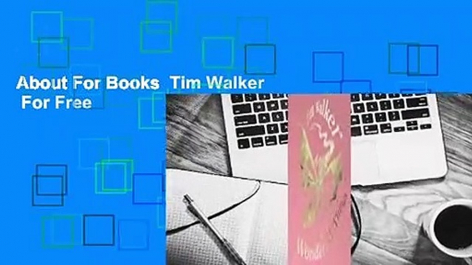 About For Books  Tim Walker  For Free