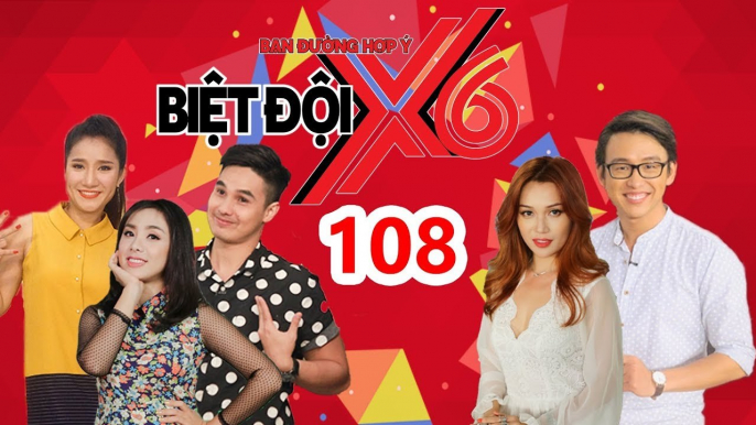 BIỆT ĐỘI X6 | BDX6 #108 | Quang Bảo - Sĩ Thanh - Cát Tường - Miko - Baggio và 1 năm đầy 'LẦY LỘI'