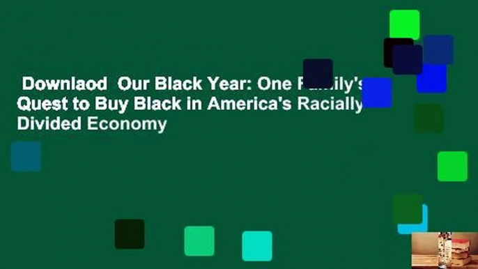 Downlaod  Our Black Year: One Family's Quest to Buy Black in America's Racially Divided Economy