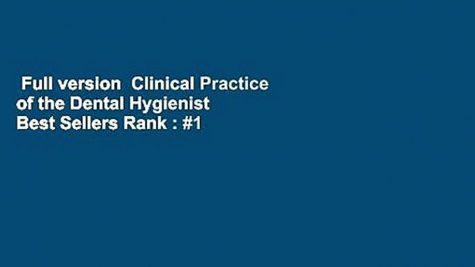 Full version  Clinical Practice of the Dental Hygienist  Best Sellers Rank : #1