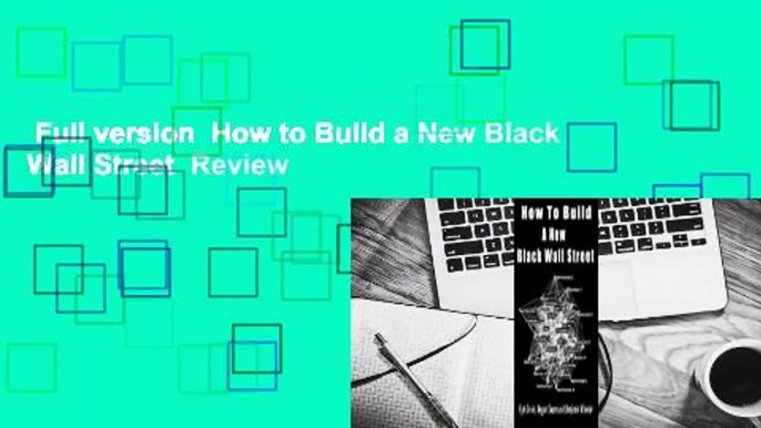 Full version  How to Build a New Black Wall Street  Review