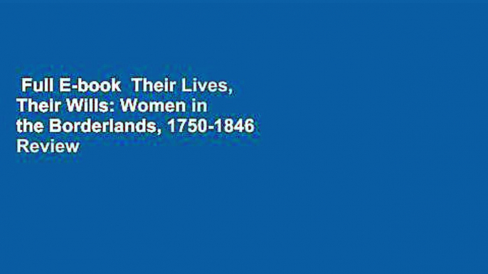 Full E-book  Their Lives, Their Wills: Women in the Borderlands, 1750-1846  Review