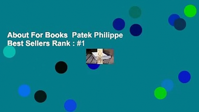 About For Books  Patek Philippe  Best Sellers Rank : #1