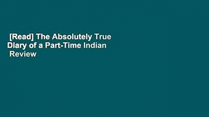 [Read] The Absolutely True Diary of a Part-Time Indian  Review