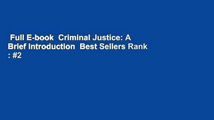 Full E-book  Criminal Justice: A Brief Introduction  Best Sellers Rank : #2