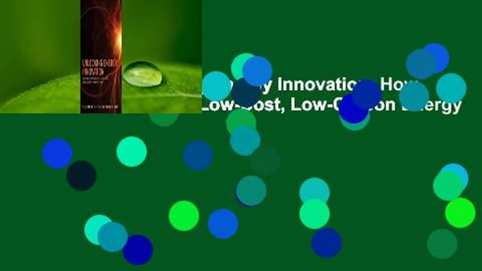 Downlaod  Unlocking Energy Innovation: How America Can Build a Low-Cost, Low-Carbon Energy