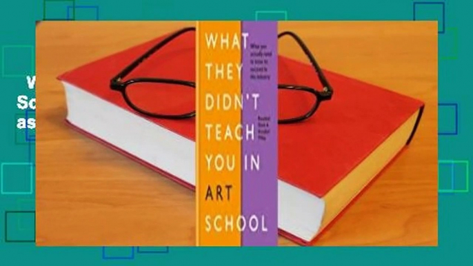 What They Didn't Teach You In Art School: What you need to know to survive as an artist  Review